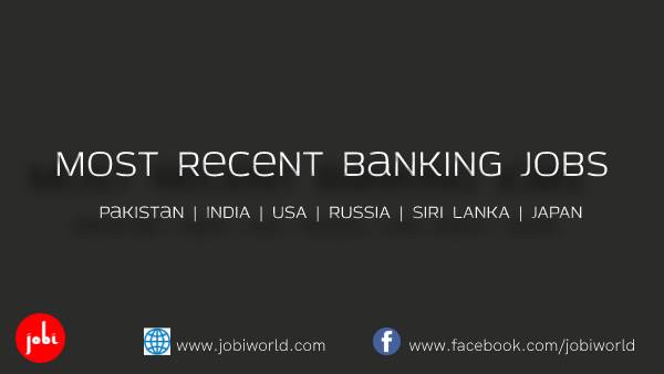 Most Recent Banking Jobs in Pakistan, USA, India
